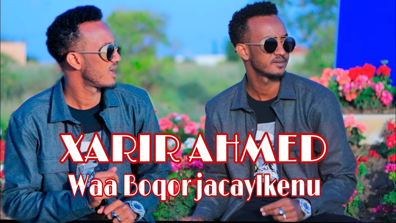 XARIIR AHMED WAA BOQOR JACAYKEENU NEW VIDEO 2021