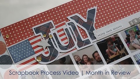 July 2014 - Month in Review layout | Process Video #120