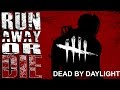 RUN AWAY OR DIE!! - Dead By Daylight