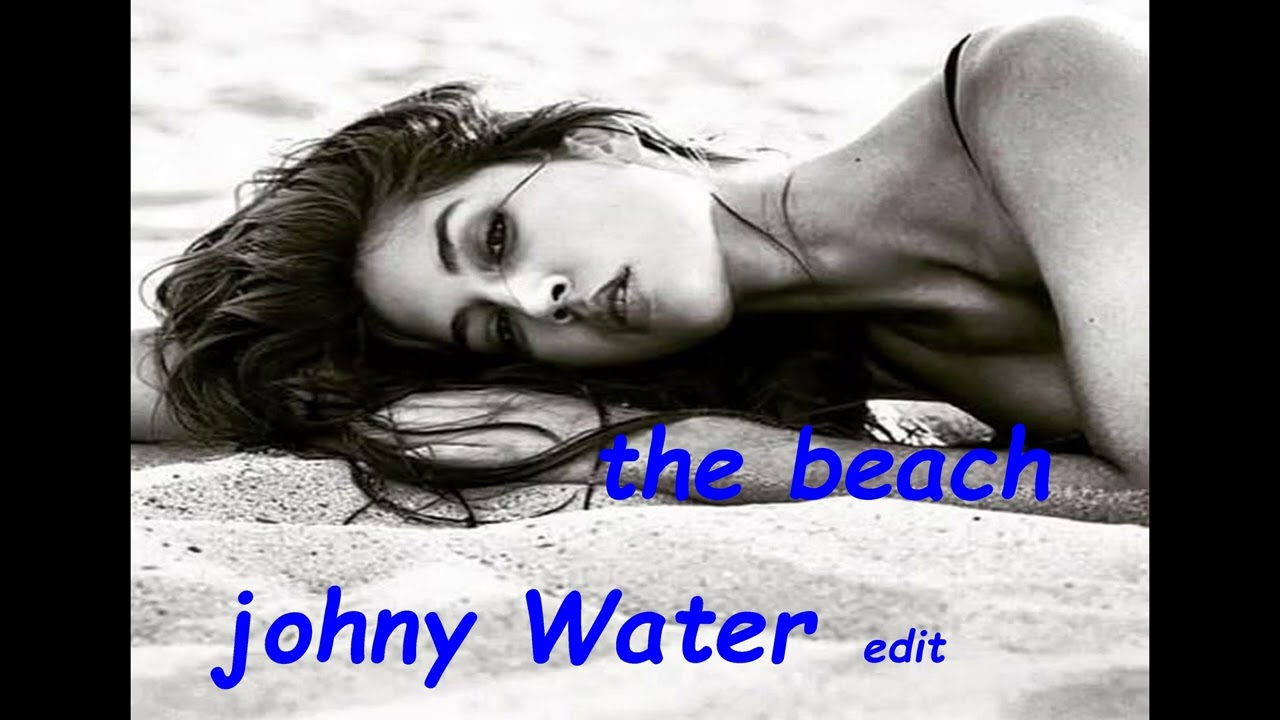 The Beach  -  Johny Water edit