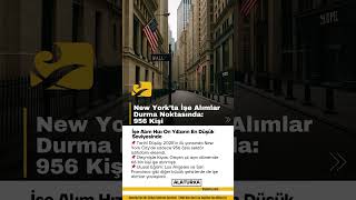 New York’ta İşe Alımlar Durma Noktasında: 956 Kişi