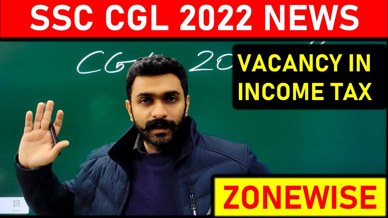 SSC CGL 2022 News | Income Tax Vacancy in ssc cgl 2022 | Zonewise vacancy ssc cgl 2022
