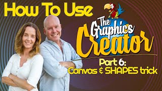 How To Use The Graphics Creator - Part 6: THE CANVAS AND SHAPES TRICK