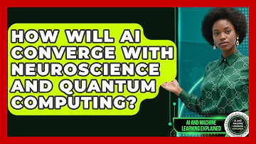 How Will AI Converge With Neuroscience And Quantum Computing? - AI and Machine Learning Explained