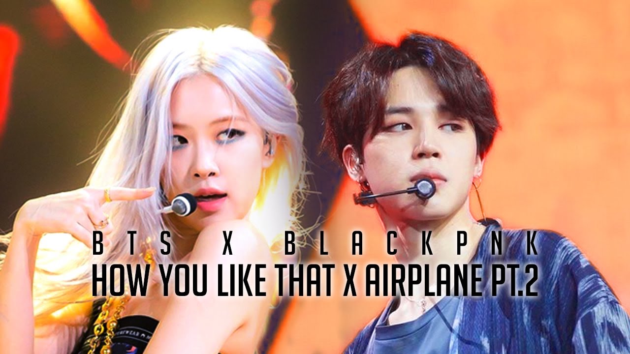 How You Like That X Airplane Pt 2 - Mashup By BLACKPINK & BTS