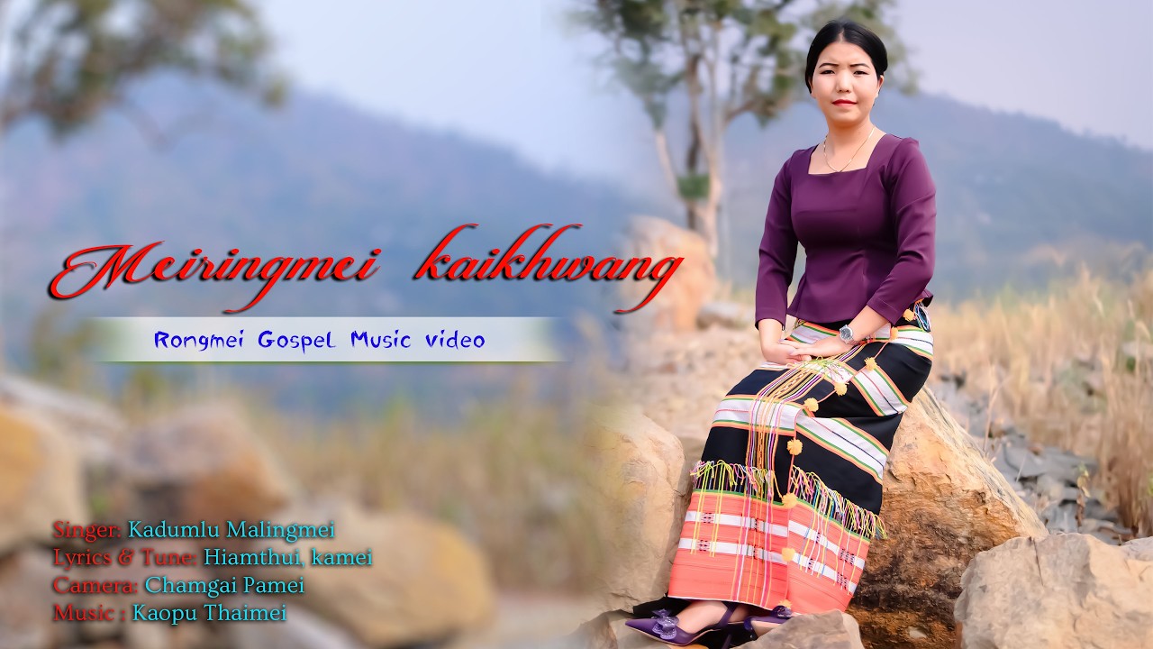 MEIRINGMEI KAIKHWANG||KADUMLU MALINGMEI||RONGMEI GOSPEL MUSIC VIDEO 2026