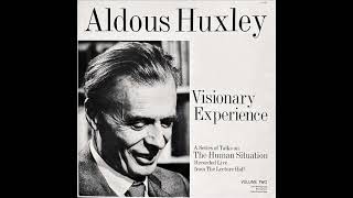 Aldous Huxley "Visionary Experience" 1962? *Side 1*