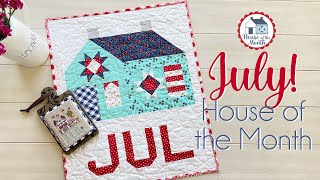 🇺🇸JULY 2023 House of the Month Series is live!  (Cross Stitch &amp; Quilting)