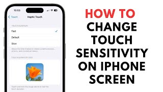 How to Change Touch Sensitivity on iPhone Screen