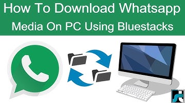 How To Download Whatsapp Images, Videos On PC (Using Bluestacks)