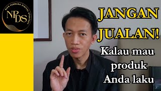 Kenapa Jualan Malah Bikin Produk Anda Susah Laku - Cara Menjual Produk Agar Cepat Laku