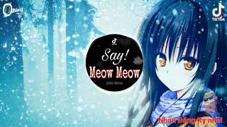 Say Meow Meow Remix Tik Tok || Nhạc Tik Tok Remix Gây Nghiện Hay Nhất 2020. Oshin Remix