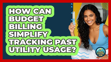 How Can Budget Billing Simplify Tracking Past Utility Usage? - Your Utilities Hub