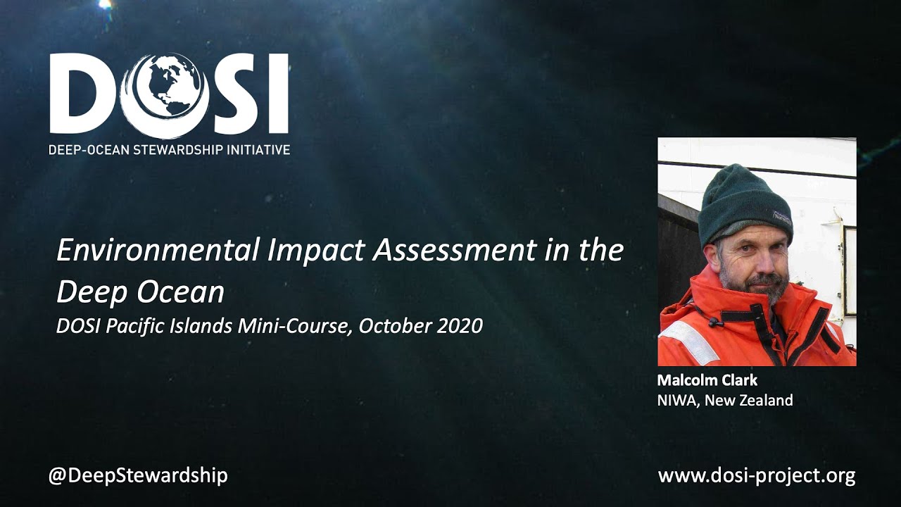 Environmental Impact Assessment in the Deep Ocean - Malcolm Clark