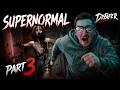 SUPERNORMAL l PART 3 l WHEN WILL IT END?!?