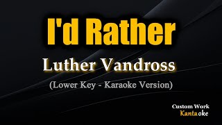 I'd Rather - Luther Vandross (Lower Key - Karaoke Version)