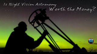 Is Night Vision Astronomy Worth the Money
