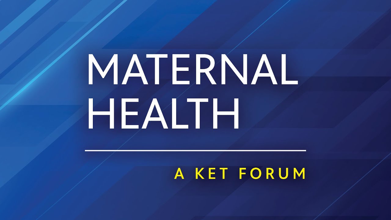 Maternal Health: A KET Forum | KET Forums | KET