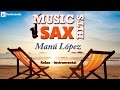 Saxophone covers by manu lopez relaxing music sax hits saxofon musica instrumental relajante mix