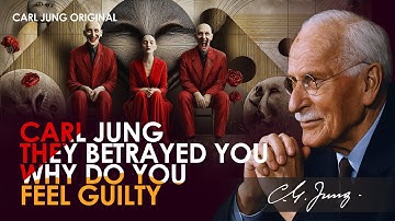 They Betrayed You — So Why Are You the One Who Feels Guilty | Carl Jung Original