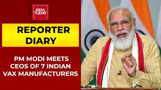 PM Modi Meets CEOs Of 7 Indian Vaccine Manufacturers At His Residence | Reporter Diary