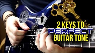Two Keys to Perfect Guitar Tone