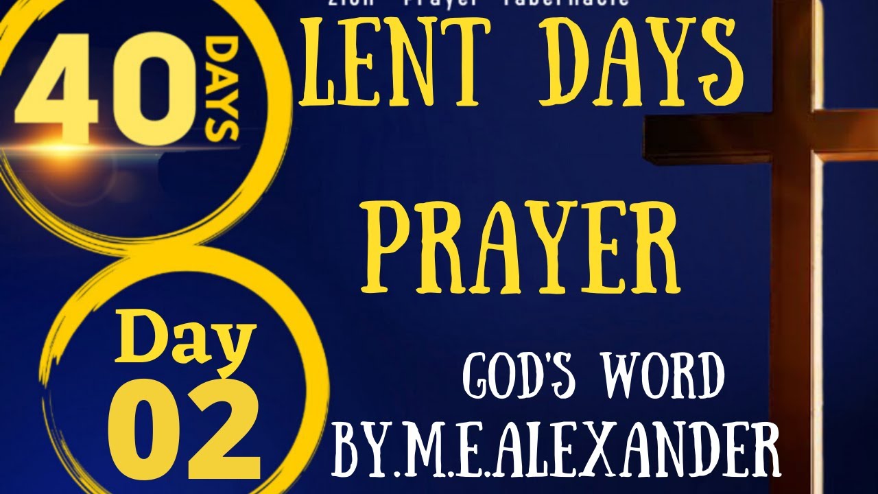 LIVE | 40 DAYS LENT PRAYER | DAY 2 2021 | GOD'S WORD BY : M.E.ALEXANDER ...