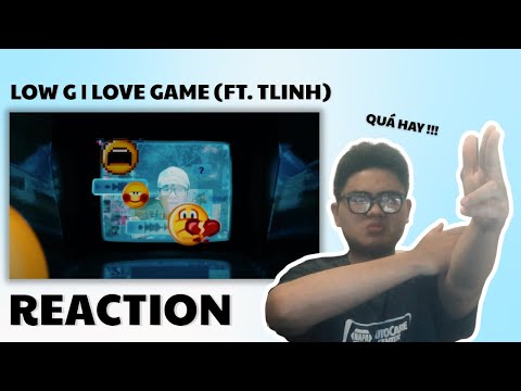(REACTION) LOW G - LOVE GAME (FT. TLINH) I QUÁ HAY, QUÁ ĐẲNG CẤP, QUÁ HOÀI NIỆM !!!