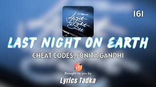 Last Night On Earth – Cheat Codes & Jonita Gandhi (Lyrics)
