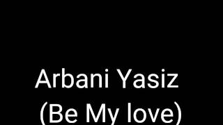 Lyrick lagu ARBANI YASIZ Be My Love