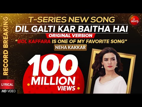 T Series New Song Dil Galti Kar Baitha Hai | Neha Kakkar Favorite Song BOL Kaffara | BOL Beats