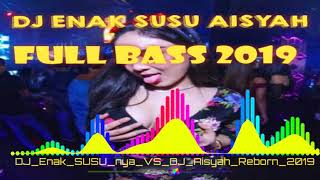 DJ ENAK SUSU MAMA VS AISYAH JAMILAH !! TERBARU 2019 !! Full Bass
