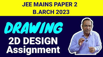 DRAWING | 2D DESIGN ASSIGNMENT| JEE MAINS PAPER 2 | B.arch 2023