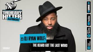 23 DJ Ryan Wolf: The Beard Got The Last Word
