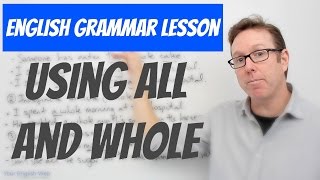 English lesson B1   - Using ALL and WHOLE - Gramática inglesa