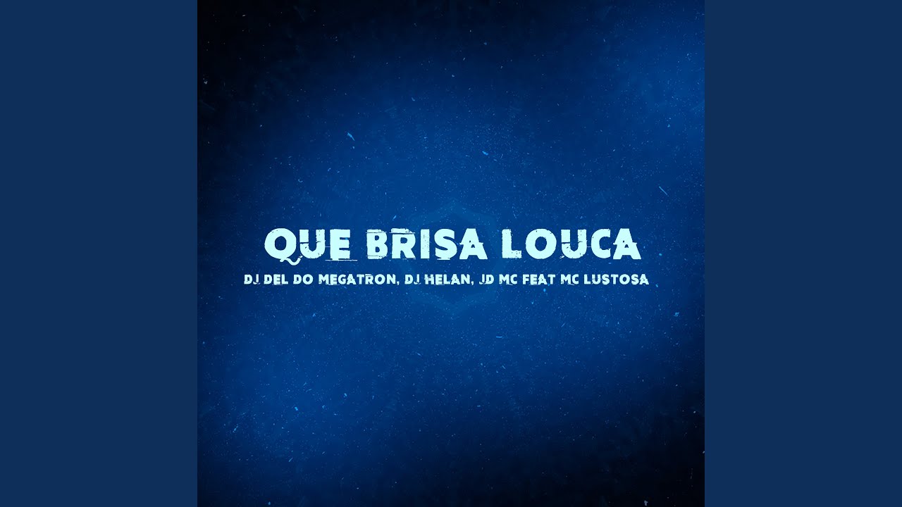 Que Brisa Louca