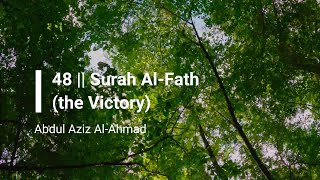 SURAH AL-FATH (THE VICTORY) 48 | Beautiful Quran recitation by Abdul Aziz Al-Ahmad