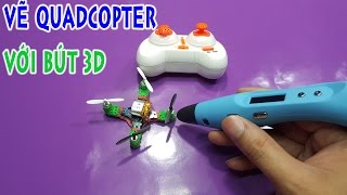 Vẽ khung quadcopter từ bút 3D - kênh sáng tạo