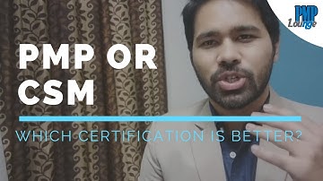 PMP or CSM: Which Certification is better?