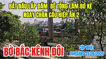 Bờ Bắc Kênh Đôi: Thi công bờ kè đường Nguyễn Duy, Cầu Hiệp Ân 2 đang chuẩn bị tháo dỡ