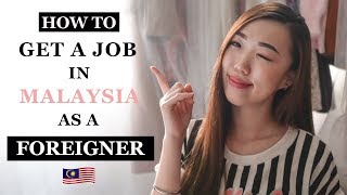 How to Get A Job In Malaysia As A Foreigner | Tips and Advices screenshot 2