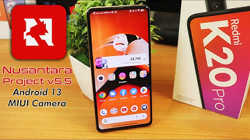 Nusantara Project v5.5 On Redmi K20 Pro! [19/02/2023 Build]