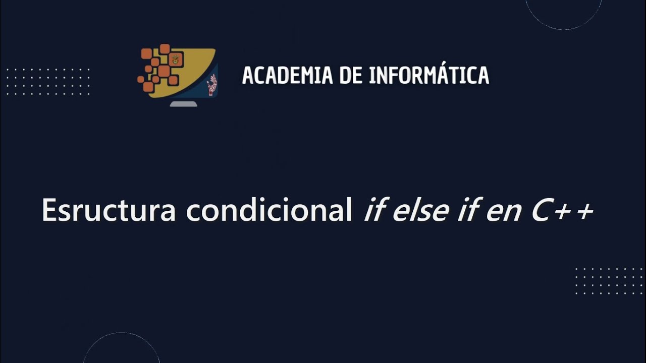 Estructura condicional if else if en C++ | Academia de Informática ...