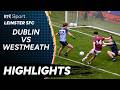 Dublin v Westmeath | GAA Highlights | RTÉ Sport
