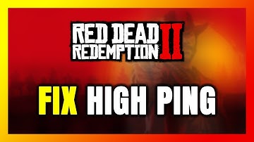 How to FIX Red Dead Redemption 2 High Ping & Packet Loss!