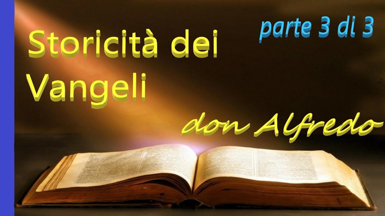 La negazione della storicità dei Vangeli: storia, cause e rimedi - 3 di 3