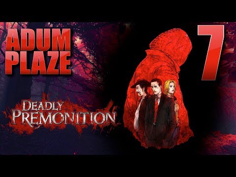 Adum Plaze: Deadly Premonition (Part 7) - Adum Plaze: Deadly Premonition (Part 7)