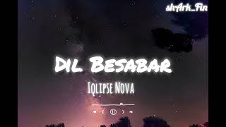Dil Besabar || Iqlipse Nova & Aditya Verma || shArk_Fin || New song