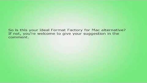 Convert Video To and From Any Format with Format Factory Mac