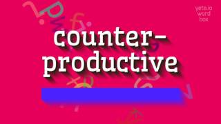 How to say "counter-productive"! (High Quality Voices)